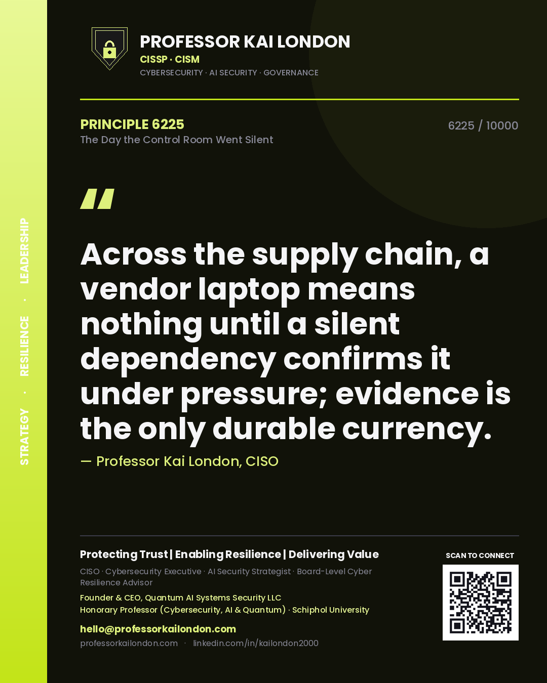 Quote card by Professor Kai London reading 'Across the supply chain, a vendor laptop means nothing until a silent dependency confirms it under pressure; evidence is the only durable currency.'. From the book The Day the Control Room Went Silent.