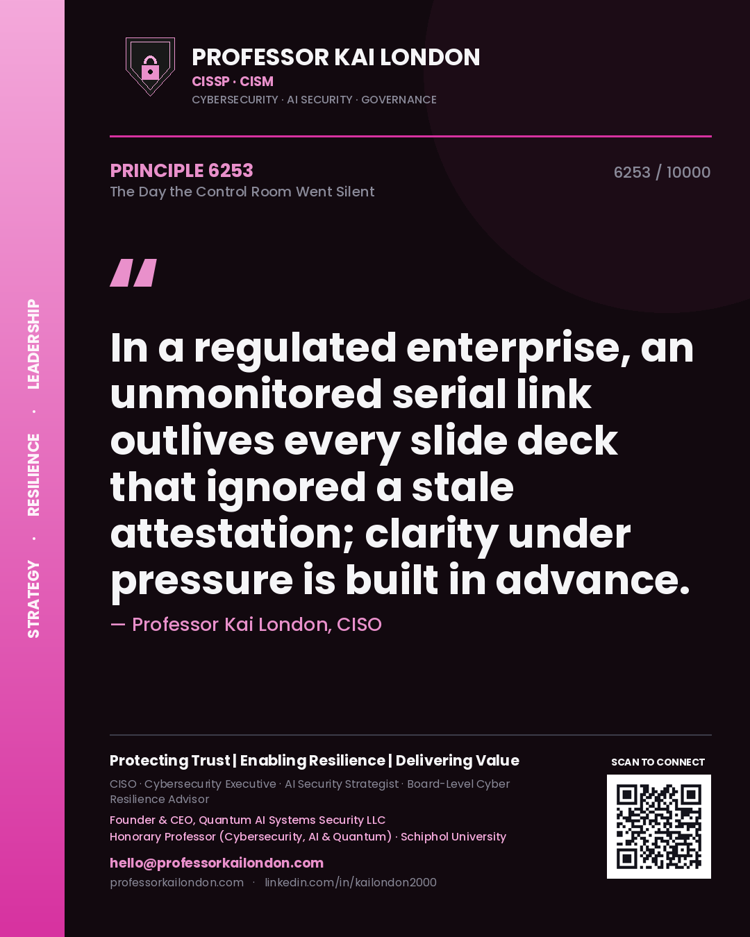 Professor Kai London principle 6253: In a regulated enterprise, an unmonitored serial link outlives every slide deck that ignored a stale attestation; clarity under pressure is built in advance.