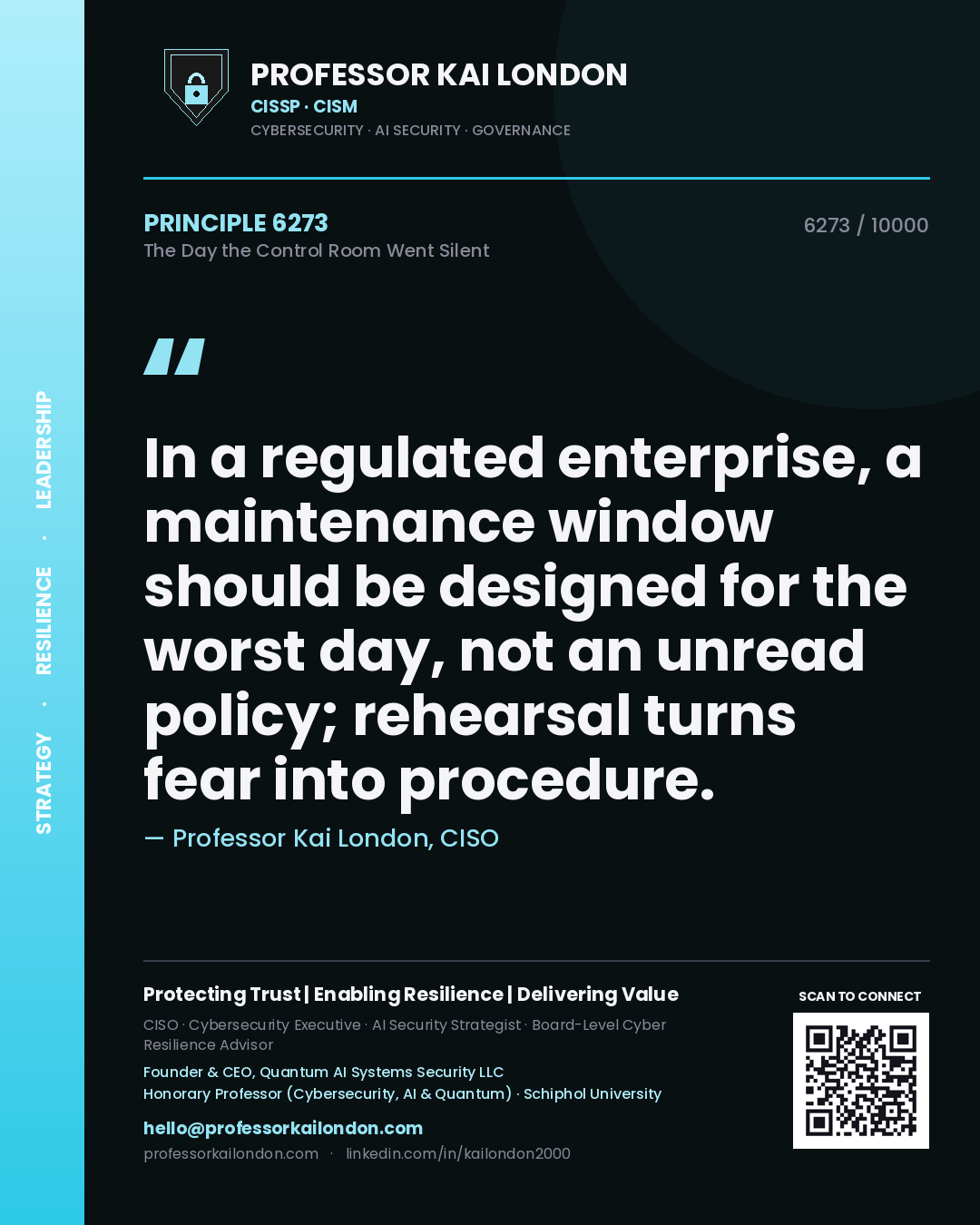 Quote card by Professor Kai London reading 'In a regulated enterprise, a maintenance window should be designed for the worst day, not an unread policy; rehearsal turns fear into procedure.'. From the book The Day the Control Room Went Silent.