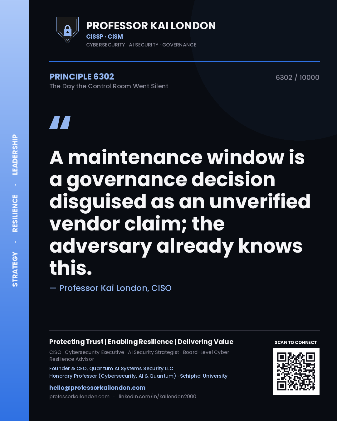 Quote card by Professor Kai London reading 'A maintenance window is a governance decision disguised as an unverified vendor claim; the adversary already knows this.'. From the book The Day the Control Room Went Silent.
