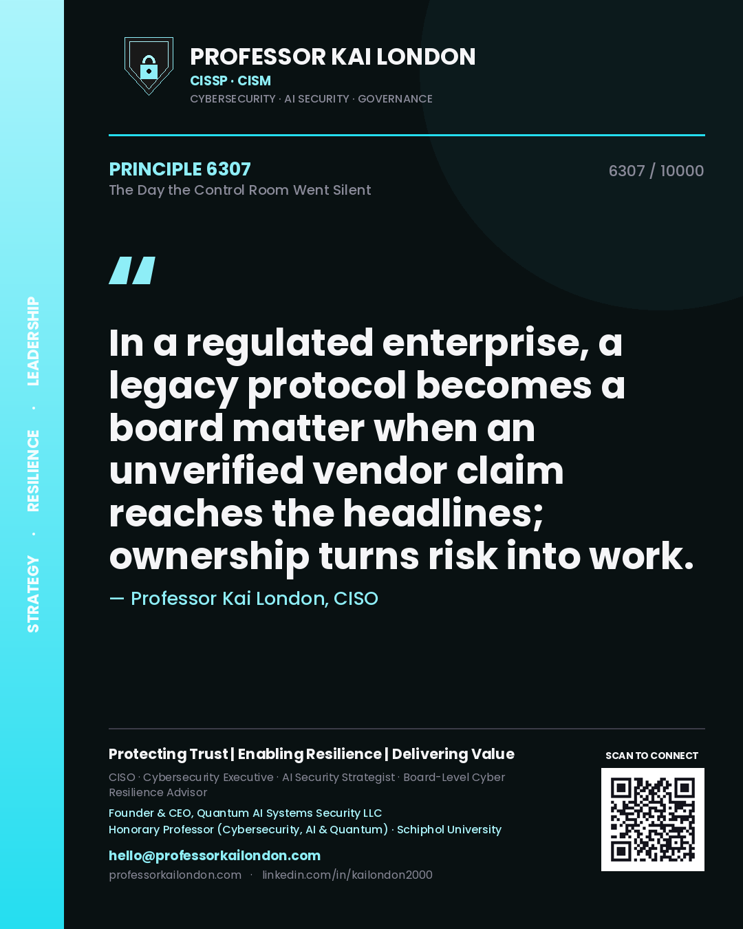 Quote card by Professor Kai London reading 'In a regulated enterprise, a legacy protocol becomes a board matter when an unverified vendor claim reaches the headlines; ownership turns risk into work.'. From the book The Day the Control Room Went Silent.