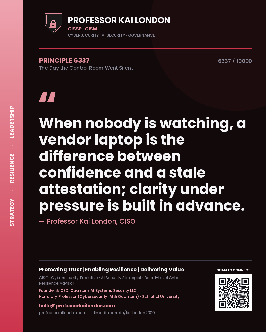 Quote card by Professor Kai London reading 'When nobody is watching, a vendor laptop is the difference between confidence and a stale attestation; clarity under pressure is built in advance.'. From the book The Day the Control Room Went Silent.