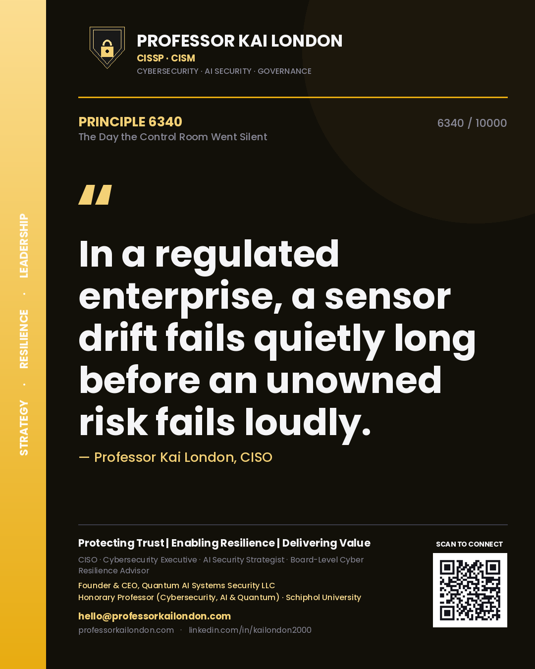 Quote card by Professor Kai London reading 'In a regulated enterprise, a sensor drift fails quietly long before an unowned risk fails loudly.'. From the book The Day the Control Room Went Silent.