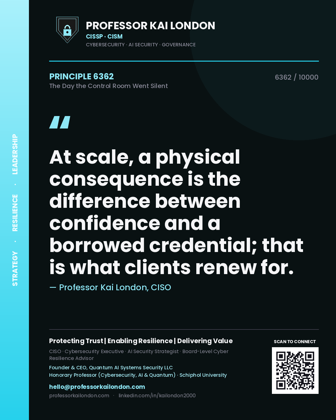 Quote card by Professor Kai London reading 'At scale, a physical consequence is the difference between confidence and a borrowed credential; that is what clients renew for.'. From the book The Day the Control Room Went Silent.