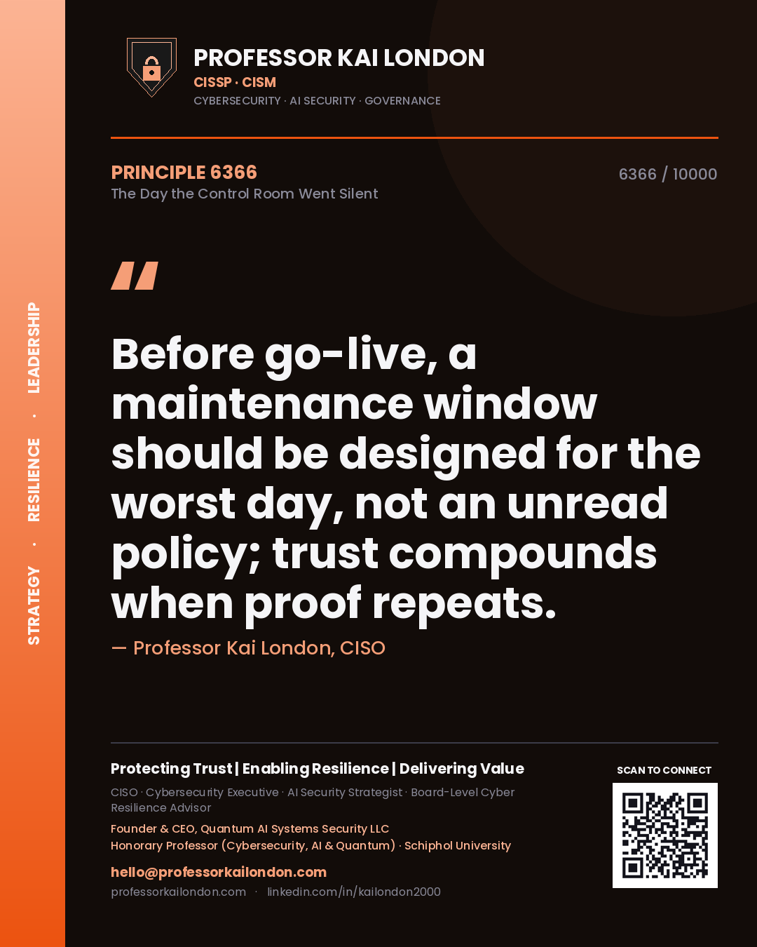 Quote card by Professor Kai London reading 'Before go-live, a maintenance window should be designed for the worst day, not an unread policy; trust compounds when proof repeats.'. From the book The Day the Control Room Went Silent.