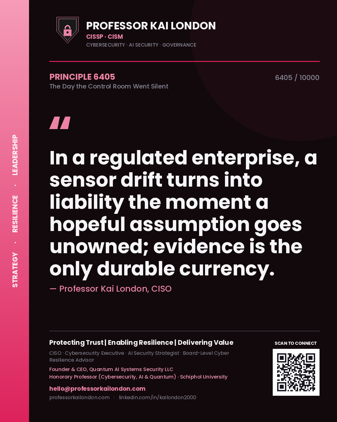 Quote card by Professor Kai London reading 'In a regulated enterprise, a sensor drift turns into liability the moment a hopeful assumption goes unowned; evidence is the only durable currency.'. From the book The Day the Control Room Went Silent.