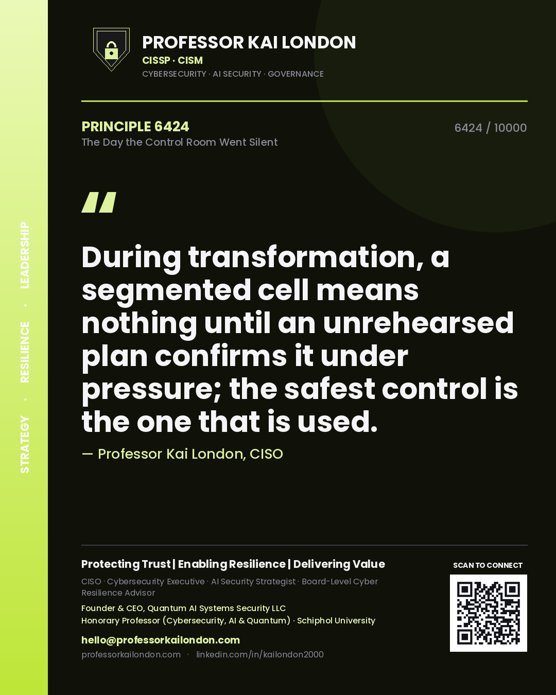 Quote card by Professor Kai London reading 'During transformation, a segmented cell means nothing until an unrehearsed plan confirms it under pressure; the safest control is the one that is used.'. From the book The Day the Control Room Went Silent.