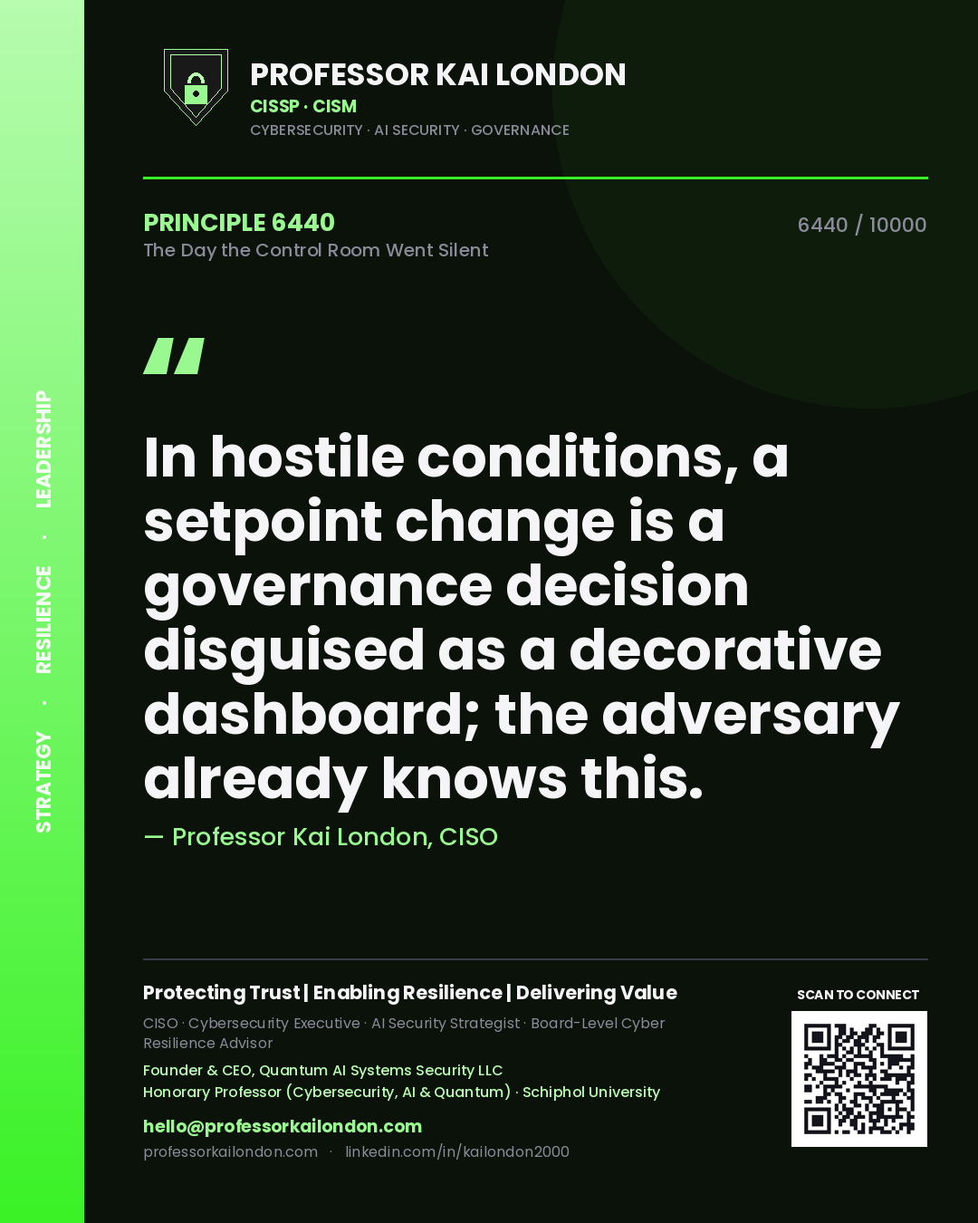 Quote card by Professor Kai London reading 'In hostile conditions, a setpoint change is a governance decision disguised as a decorative dashboard; the adversary already knows this.'. From the book The Day the Control Room Went Silent.