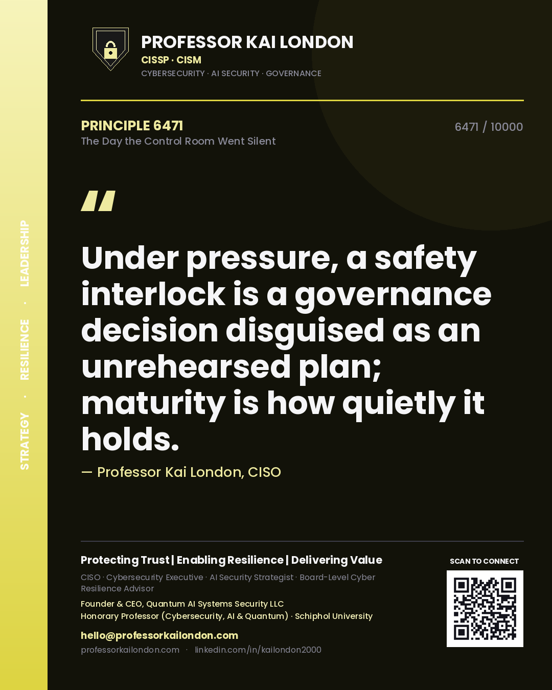 Quote card by Professor Kai London reading 'Under pressure, a safety interlock is a governance decision disguised as an unrehearsed plan; maturity is how quietly it holds.'. From the book The Day the Control Room Went Silent.