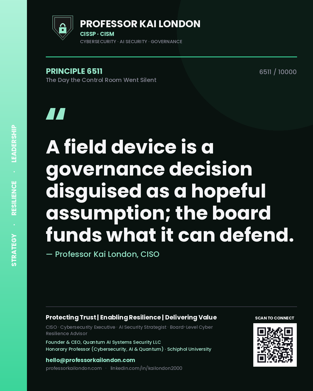 Professor Kai London principle 6511: A field device is a governance decision disguised as a hopeful assumption; the board funds what it can defend.