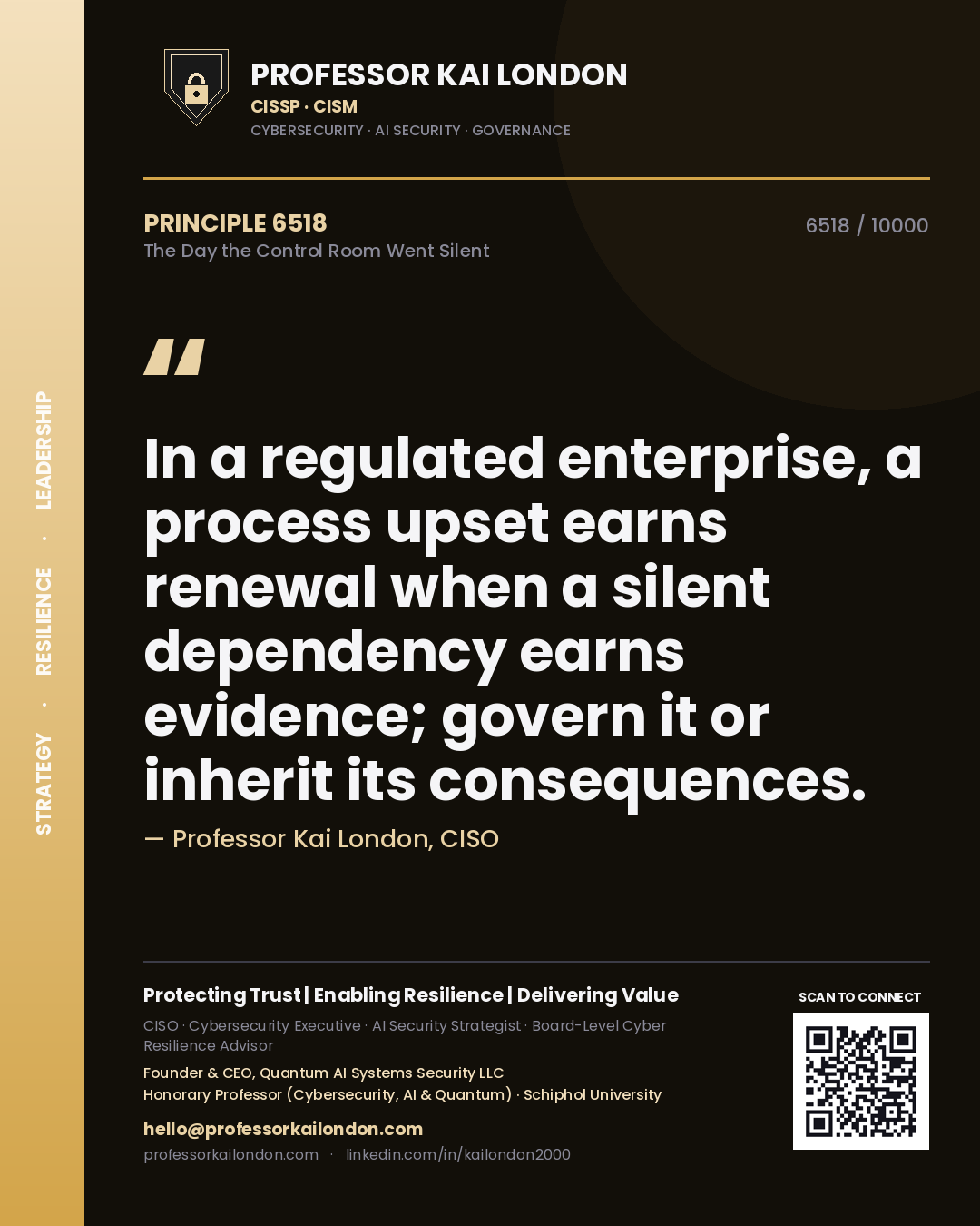 Quote card by Professor Kai London reading 'In a regulated enterprise, a process upset earns renewal when a silent dependency earns evidence; govern it or inherit its consequences.'. From the book The Day the Control Room Went Silent.