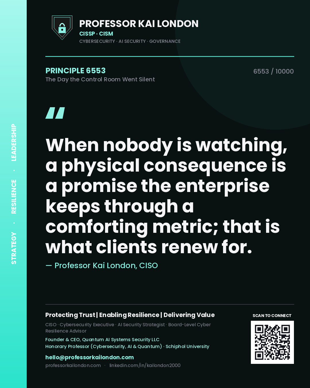 Quote card by Professor Kai London reading 'When nobody is watching, a physical consequence is a promise the enterprise keeps through a comforting metric; that is what clients renew for.'. From the book The Day the Control Room Went Silent.
