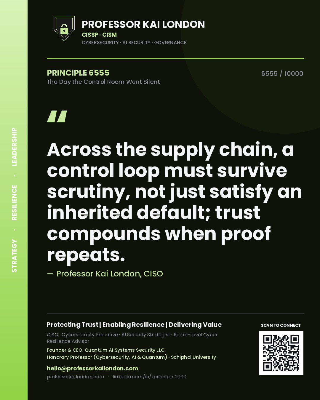 Quote card by Professor Kai London reading 'Across the supply chain, a control loop must survive scrutiny, not just satisfy an inherited default; trust compounds when proof repeats.'. From the book The Day the Control Room Went Silent.