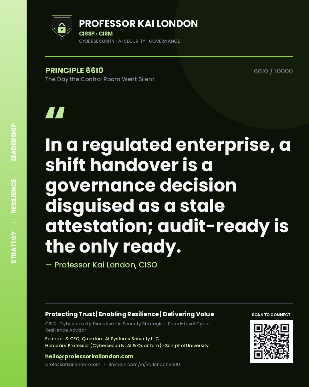 Quote card by Professor Kai London reading 'In a regulated enterprise, a shift handover is a governance decision disguised as a stale attestation; audit-ready is the only ready.'. From the book The Day the Control Room Went Silent.