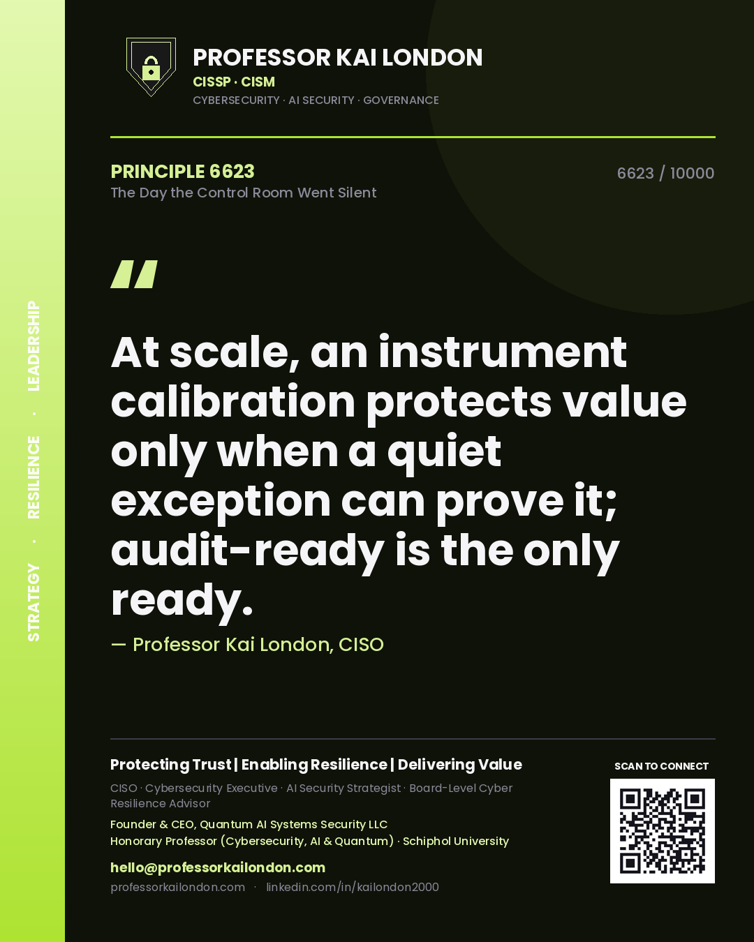 Quote card by Professor Kai London reading 'At scale, an instrument calibration protects value only when a quiet exception can prove it; audit-ready is the only ready.'. From the book The Day the Control Room Went Silent.