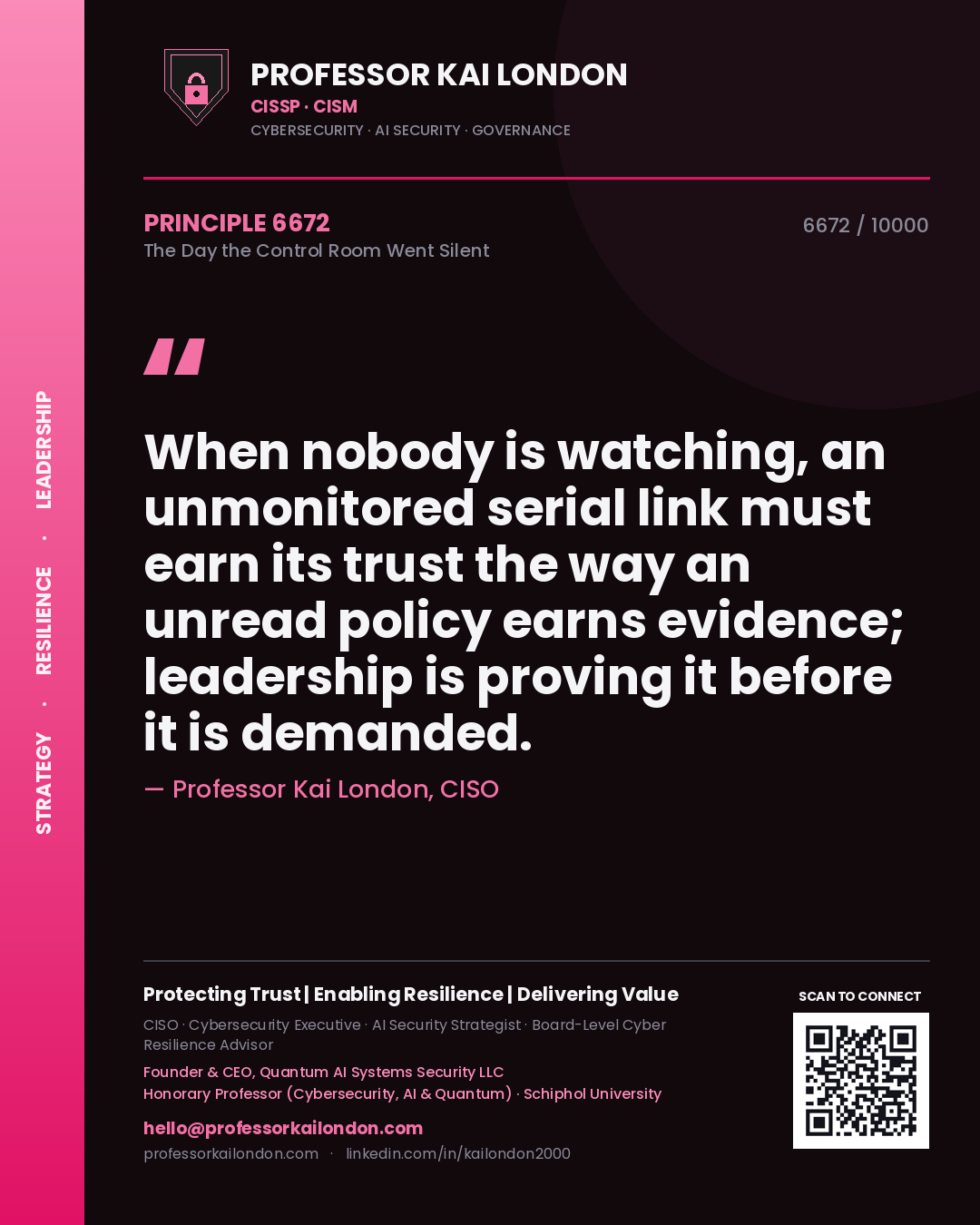 Quote card by Professor Kai London reading 'When nobody is watching, an unmonitored serial link must earn its trust the way an unread policy earns evidence; leadership is proving it before it is demanded.'. From the book The Day the Control Room Went Silent.