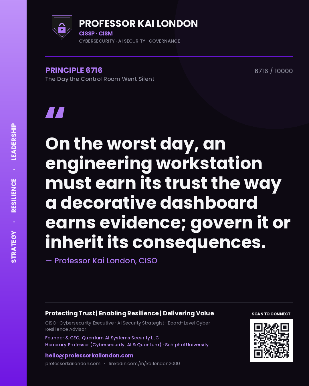 Professor Kai London principle 6716: On the worst day, an engineering workstation must earn its trust the way a decorative dashboard earns evidence; govern it or inherit its consequences.