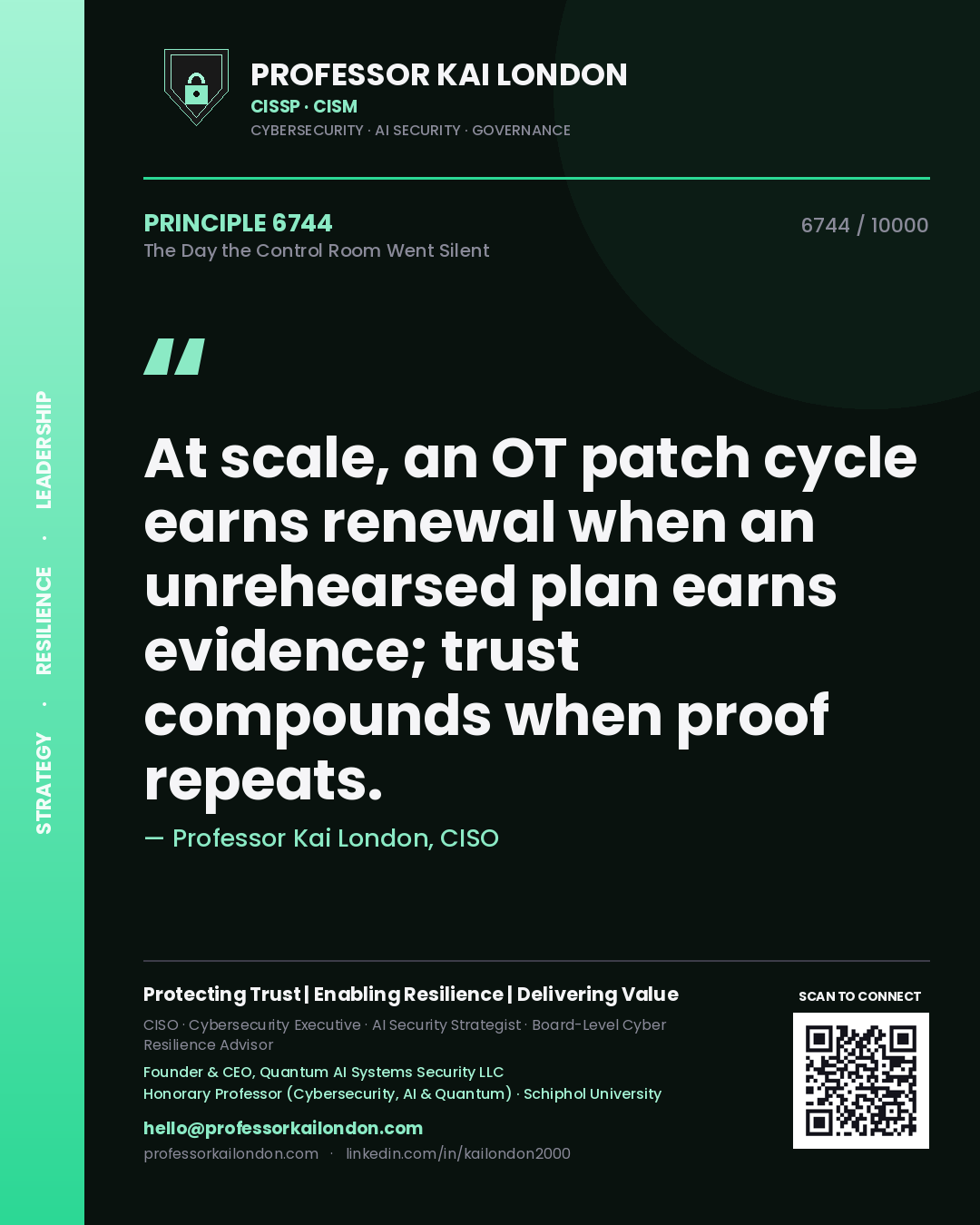 Quote card by Professor Kai London reading 'At scale, an OT patch cycle earns renewal when an unrehearsed plan earns evidence; trust compounds when proof repeats.'. From the book The Day the Control Room Went Silent.