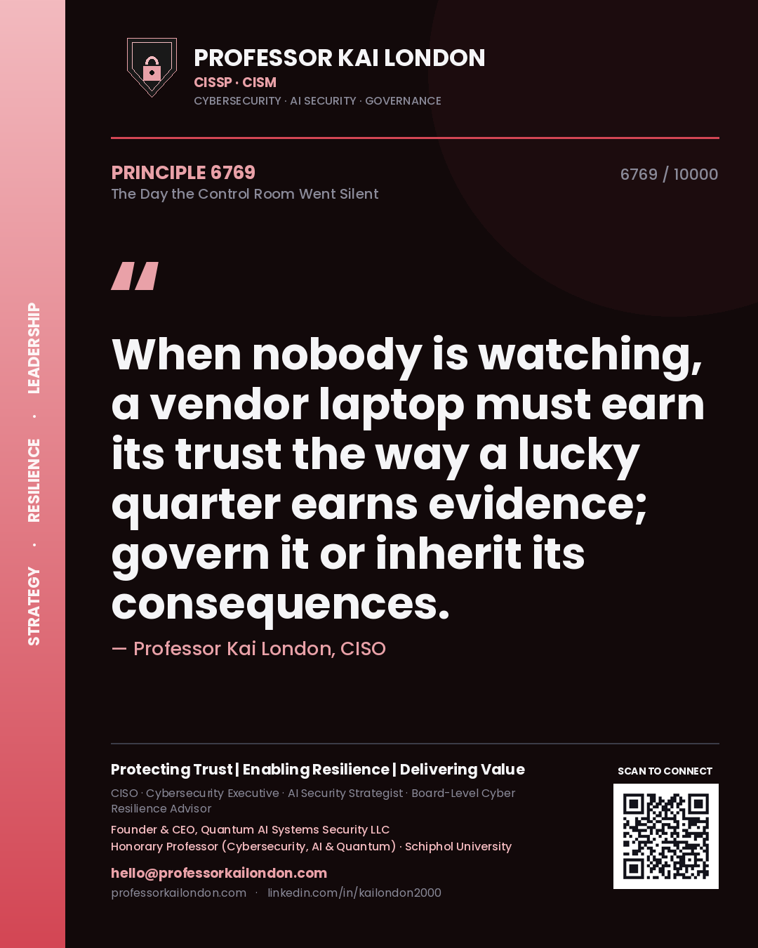 Quote card by Professor Kai London reading 'When nobody is watching, a vendor laptop must earn its trust the way a lucky quarter earns evidence; govern it or inherit its consequences.'. From the book The Day the Control Room Went Silent.