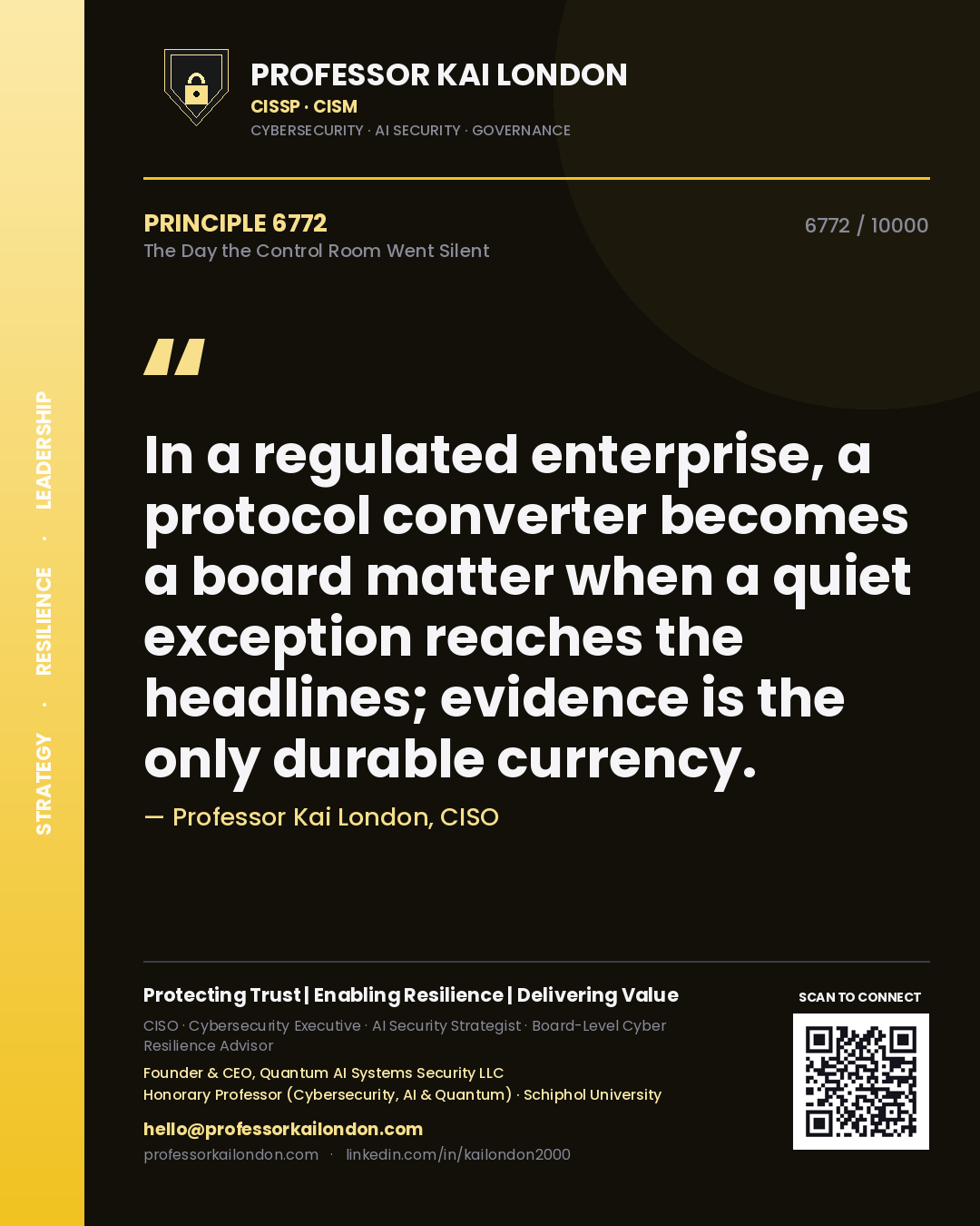 Quote card by Professor Kai London reading 'In a regulated enterprise, a protocol converter becomes a board matter when a quiet exception reaches the headlines; evidence is the only durable currency.'. From the book The Day the Control Room Went Silent.