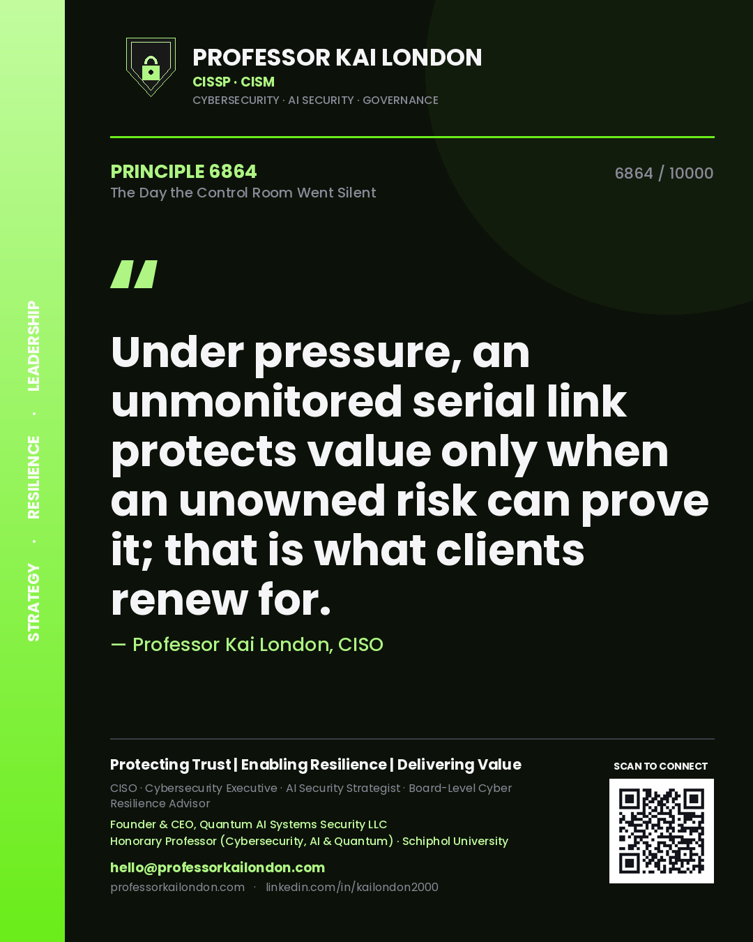 Quote card by Professor Kai London reading 'Under pressure, an unmonitored serial link protects value only when an unowned risk can prove it; that is what clients renew for.'. From the book The Day the Control Room Went Silent.