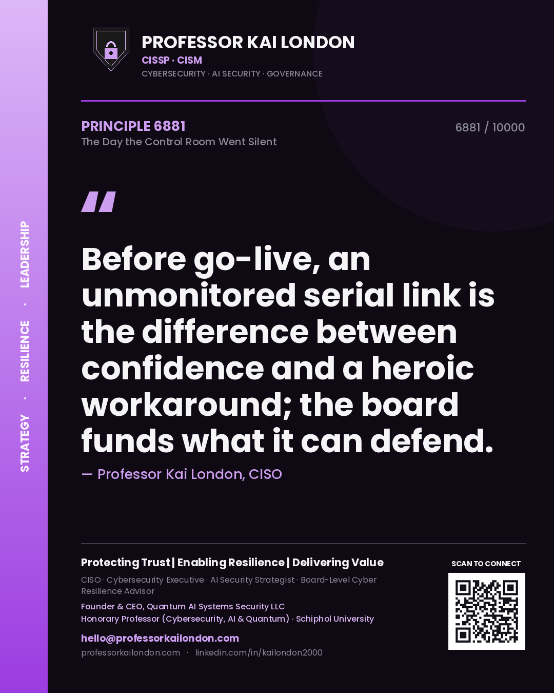 Quote card by Professor Kai London reading 'Before go-live, an unmonitored serial link is the difference between confidence and a heroic workaround; the board funds what it can defend.'. From the book The Day the Control Room Went Silent.