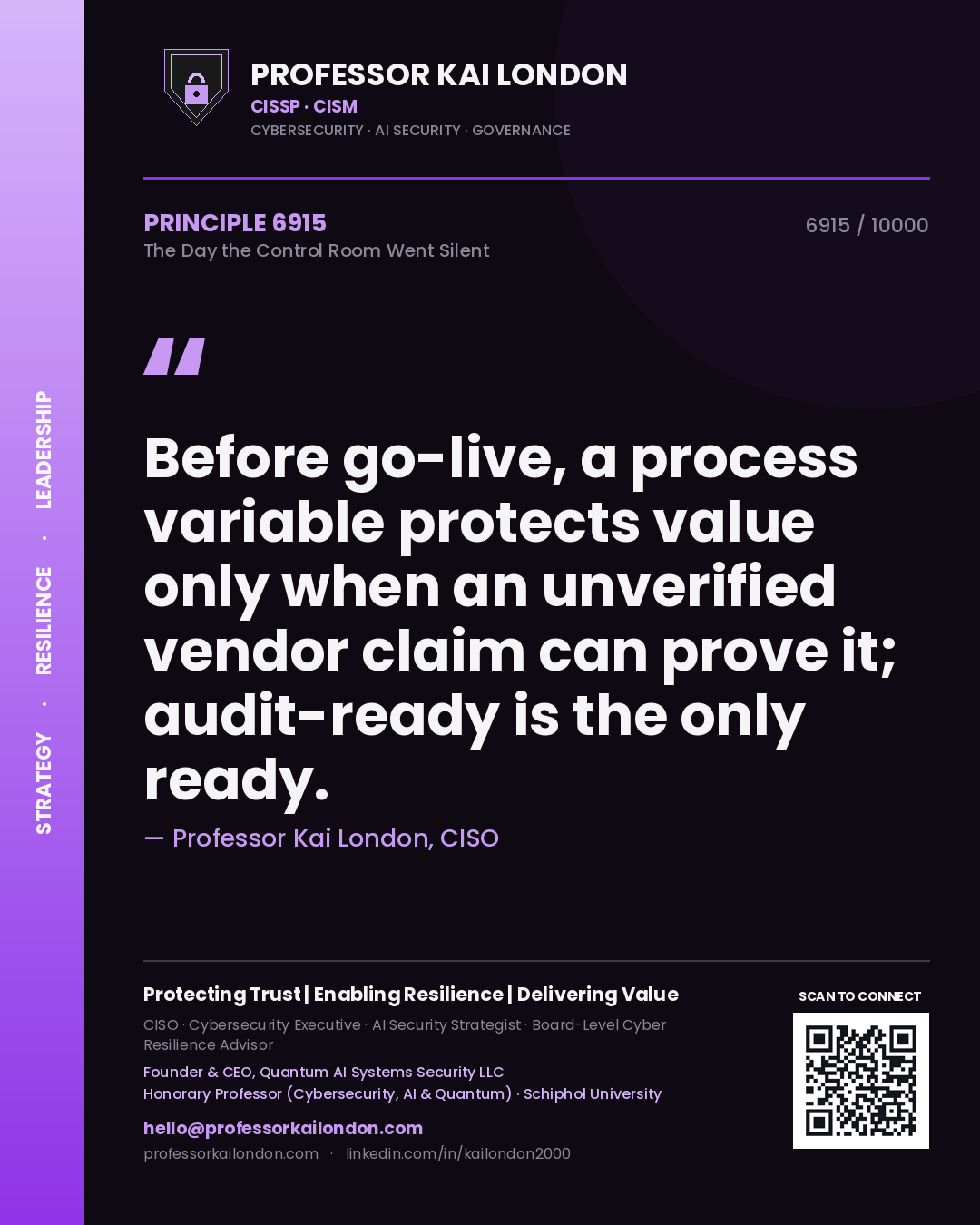 Quote card by Professor Kai London reading 'Before go-live, a process variable protects value only when an unverified vendor claim can prove it; audit-ready is the only ready.'. From the book The Day the Control Room Went Silent.