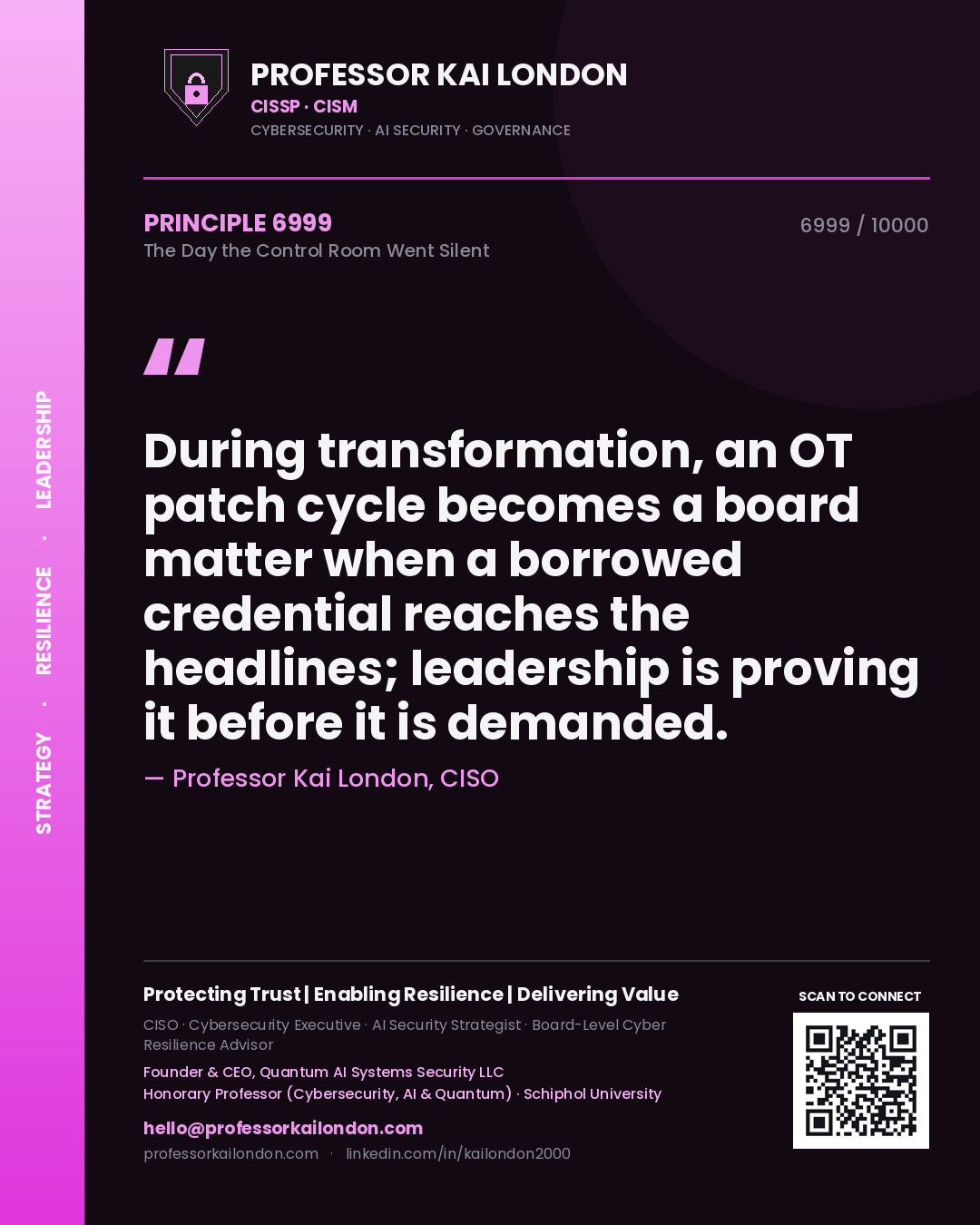 Professor Kai London principle 6999: During transformation, an OT patch cycle becomes a board matter when a borrowed credential reaches the headlines; leadership is proving it before it is demanded.