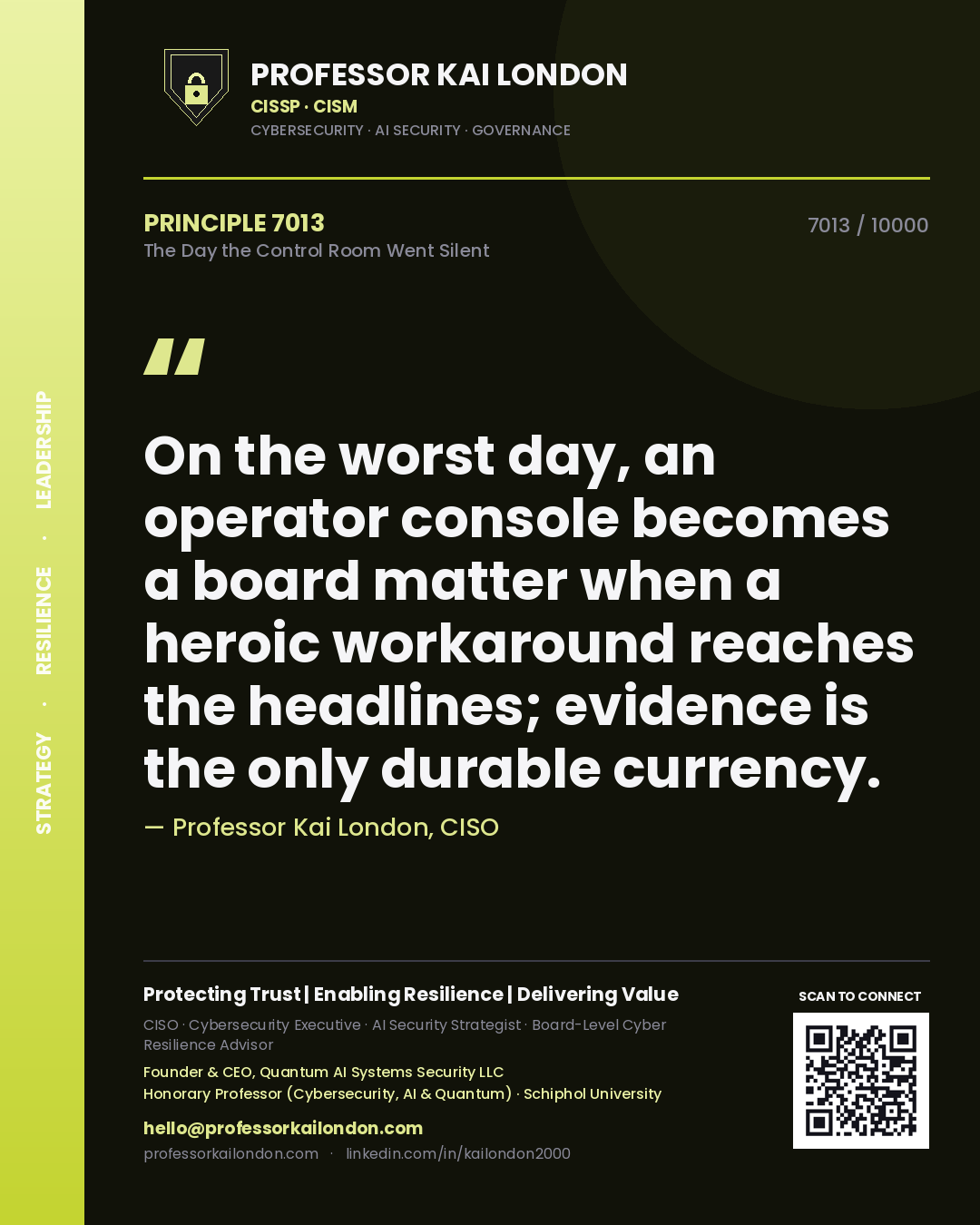 Quote card by Professor Kai London reading 'On the worst day, an operator console becomes a board matter when a heroic workaround reaches the headlines; evidence is the only durable currency.'. From the book The Day the Control Room Went Silent.