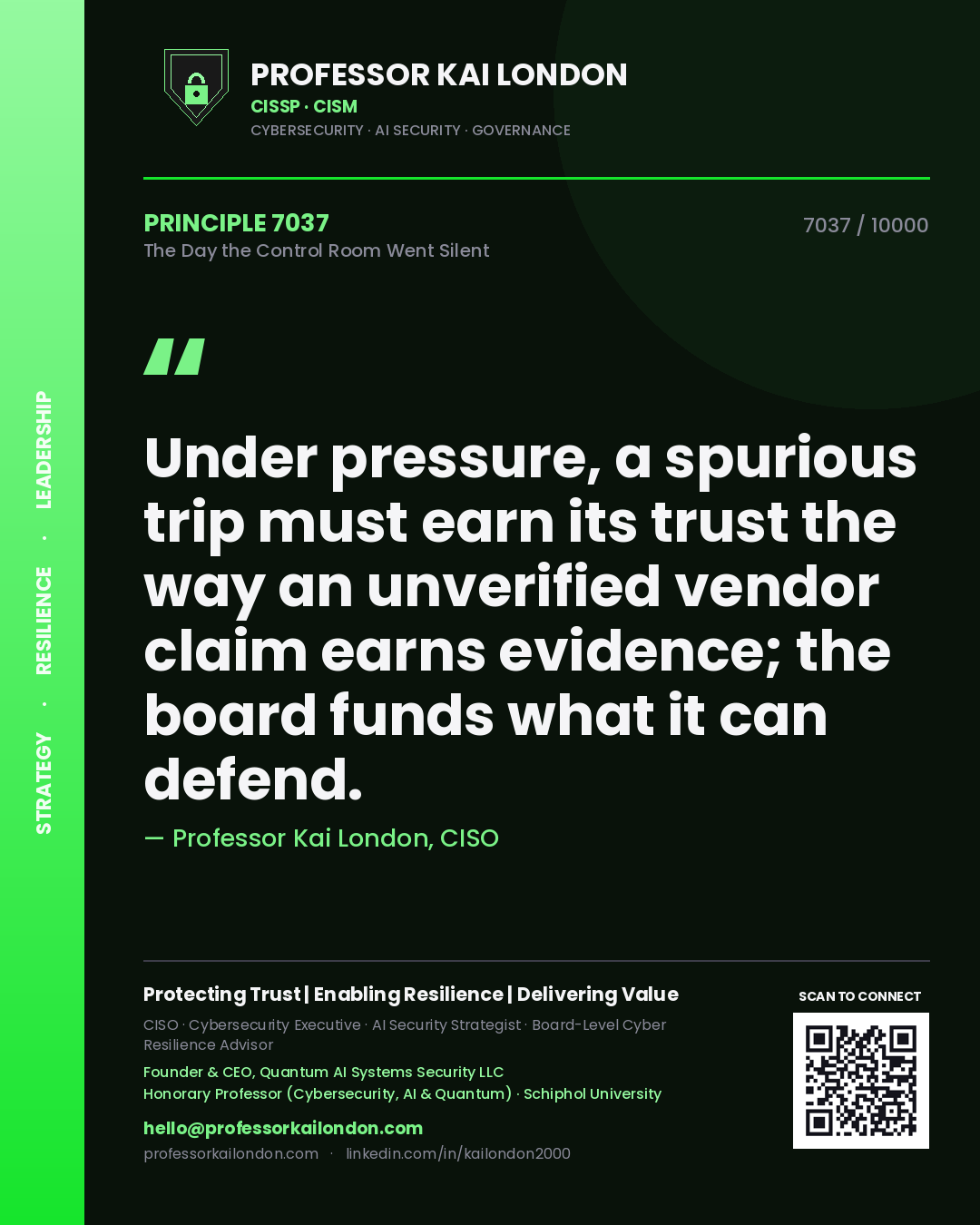 Quote card by Professor Kai London reading 'Under pressure, a spurious trip must earn its trust the way an unverified vendor claim earns evidence; the board funds what it can defend.'. From the book The Day the Control Room Went Silent.