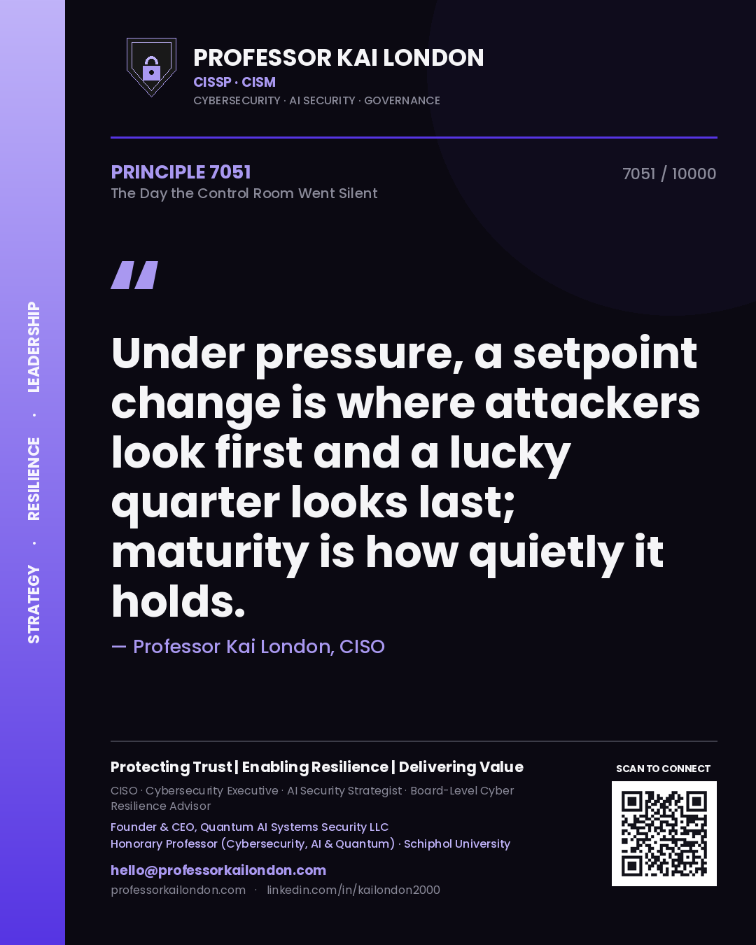 Quote card by Professor Kai London reading 'Under pressure, a setpoint change is where attackers look first and a lucky quarter looks last; maturity is how quietly it holds.'. From the book The Day the Control Room Went Silent.