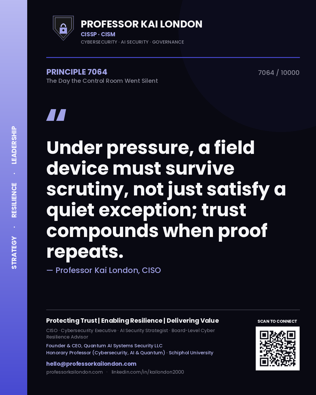 Quote card by Professor Kai London reading 'Under pressure, a field device must survive scrutiny, not just satisfy a quiet exception; trust compounds when proof repeats.'. From the book The Day the Control Room Went Silent.