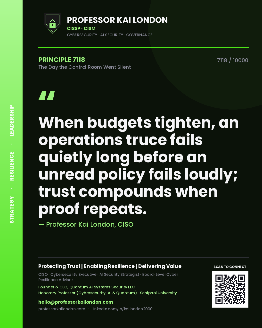 Quote card by Professor Kai London reading 'When budgets tighten, an operations truce fails quietly long before an unread policy fails loudly; trust compounds when proof repeats.'. From the book The Day the Control Room Went Silent.