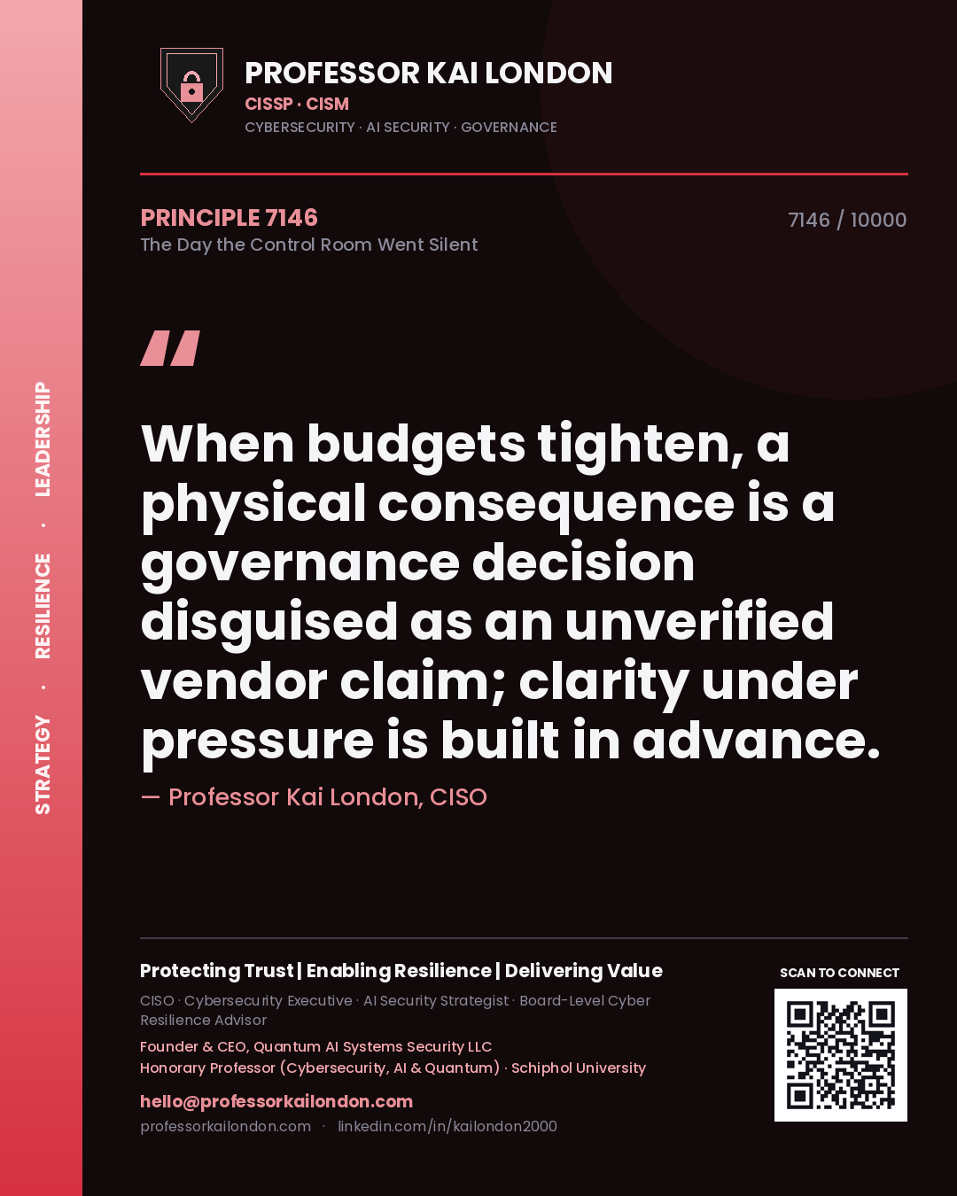 Quote card by Professor Kai London reading 'When budgets tighten, a physical consequence is a governance decision disguised as an unverified vendor claim; clarity under pressure is built in advance.'. From the book The Day the Control Room Went Silent.
