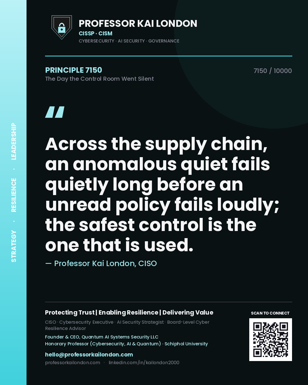 Quote card by Professor Kai London reading 'Across the supply chain, an anomalous quiet fails quietly long before an unread policy fails loudly; the safest control is the one that is used.'. From the book The Day the Control Room Went Silent.