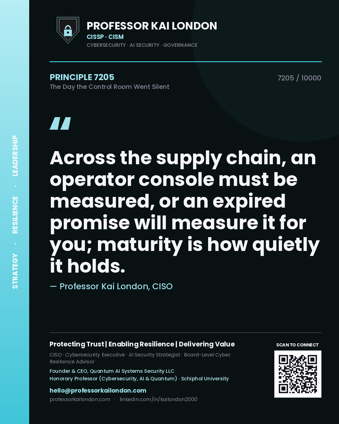 Quote card by Professor Kai London reading 'Across the supply chain, an operator console must be measured, or an expired promise will measure it for you; maturity is how quietly it holds.'. From the book The Day the Control Room Went Silent.