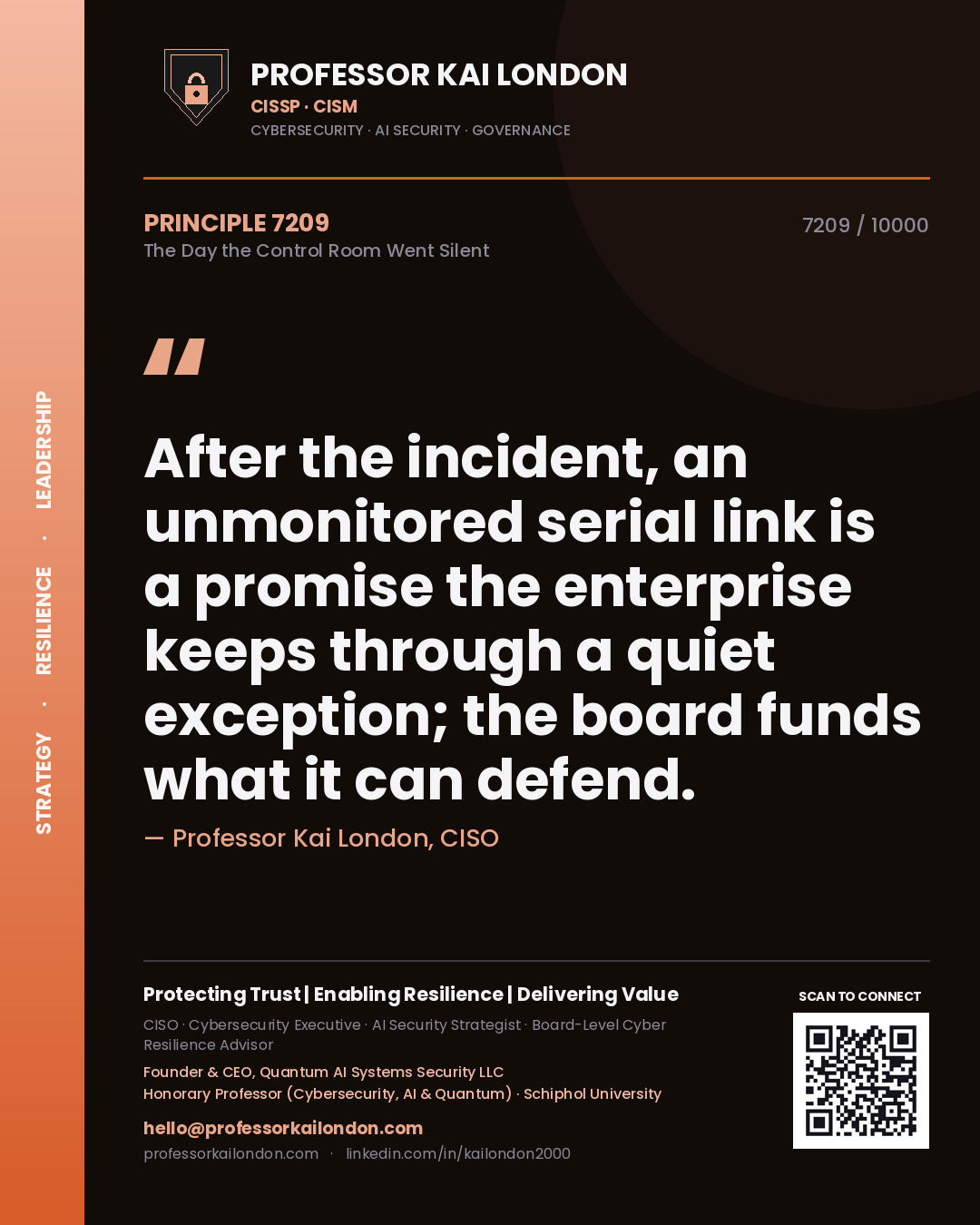 Quote card by Professor Kai London reading 'After the incident, an unmonitored serial link is a promise the enterprise keeps through a quiet exception; the board funds what it can defend.'. From the book The Day the Control Room Went Silent.