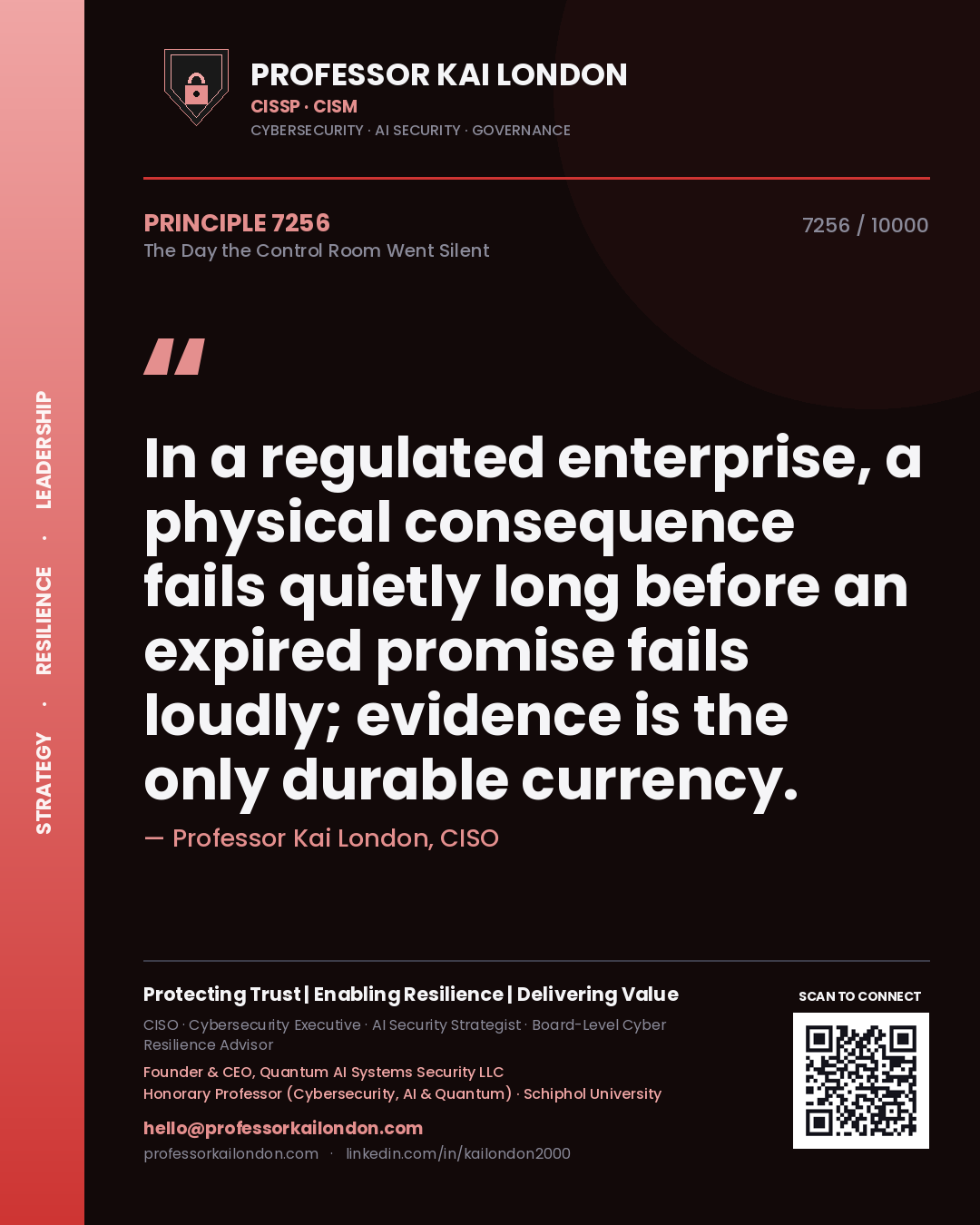 Quote card by Professor Kai London reading 'In a regulated enterprise, a physical consequence fails quietly long before an expired promise fails loudly; evidence is the only durable currency.'. From the book The Day the Control Room Went Silent.