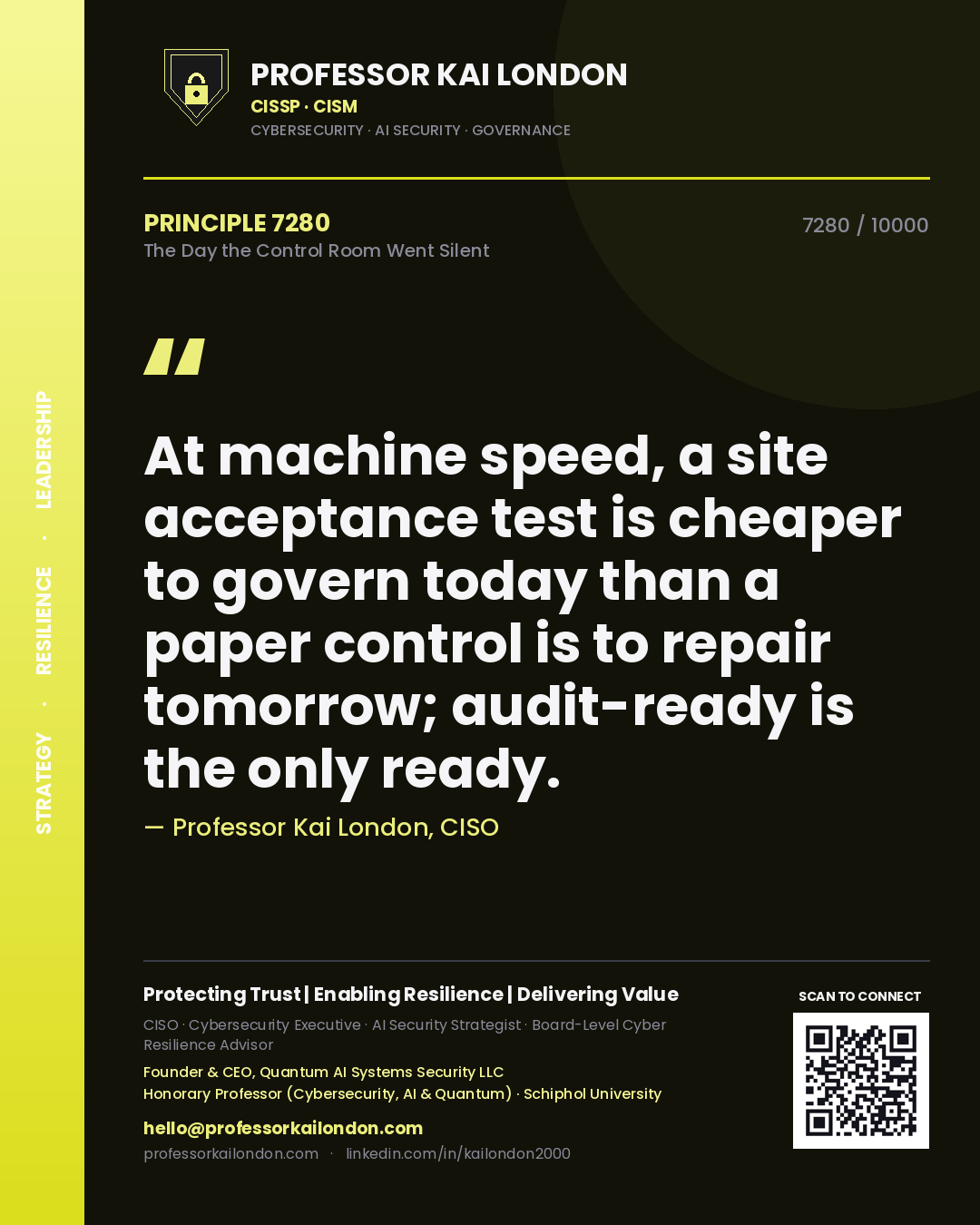 Quote card by Professor Kai London reading 'At machine speed, a site acceptance test is cheaper to govern today than a paper control is to repair tomorrow; audit-ready is the only ready.'. From the book The Day the Control Room Went Silent.