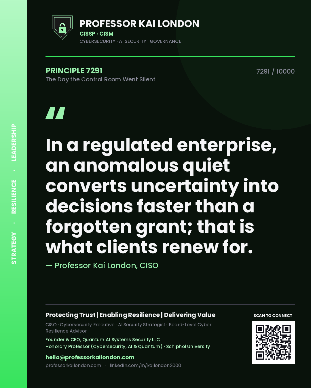 Quote card by Professor Kai London reading 'In a regulated enterprise, an anomalous quiet converts uncertainty into decisions faster than a forgotten grant; that is what clients renew for.'. From the book The Day the Control Room Went Silent.