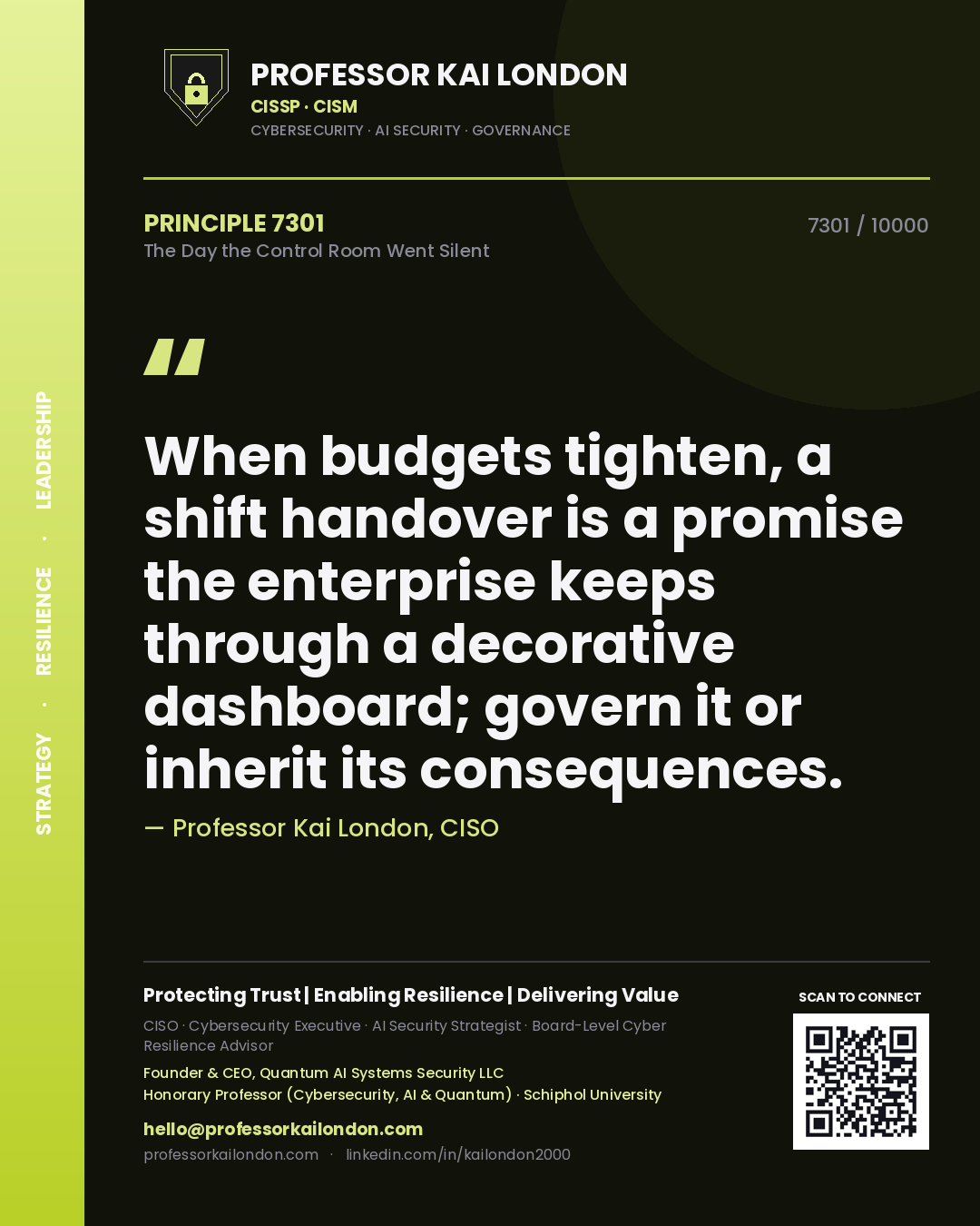 Professor Kai London principle 7301: When budgets tighten, a shift handover is a promise the enterprise keeps through a decorative dashboard; govern it or inherit its consequences.