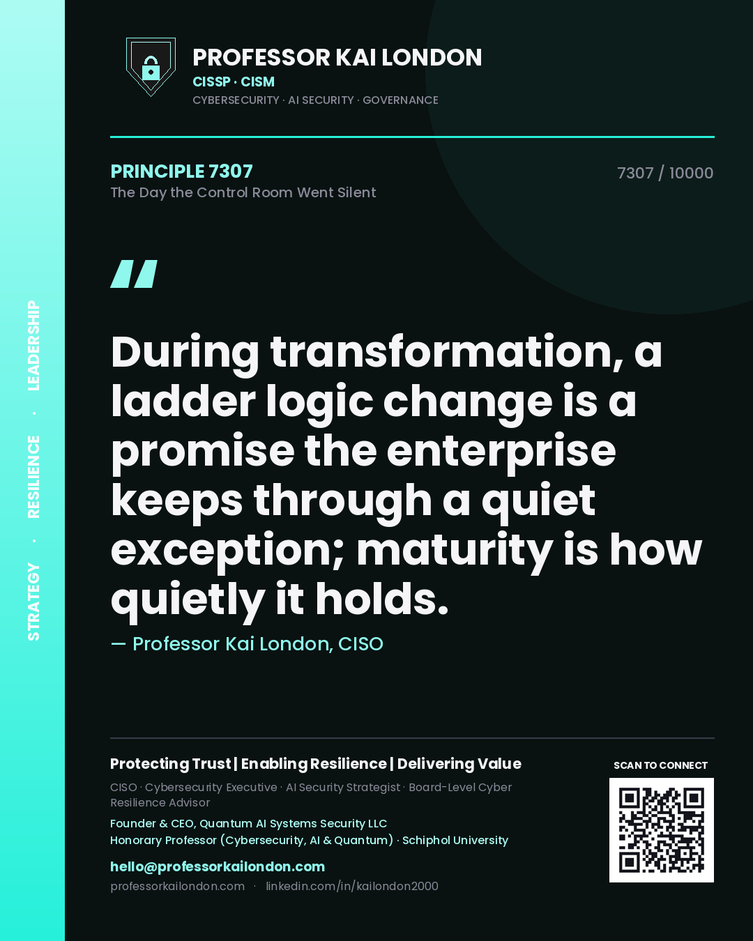 Quote card by Professor Kai London reading 'During transformation, a ladder logic change is a promise the enterprise keeps through a quiet exception; maturity is how quietly it holds.'. From the book The Day the Control Room Went Silent.