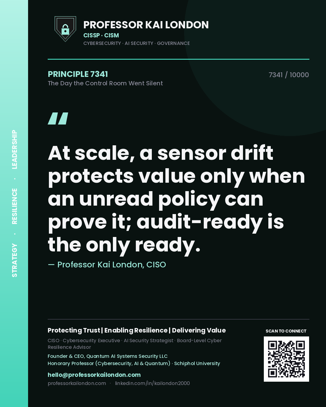 Quote card by Professor Kai London reading 'At scale, a sensor drift protects value only when an unread policy can prove it; audit-ready is the only ready.'. From the book The Day the Control Room Went Silent.
