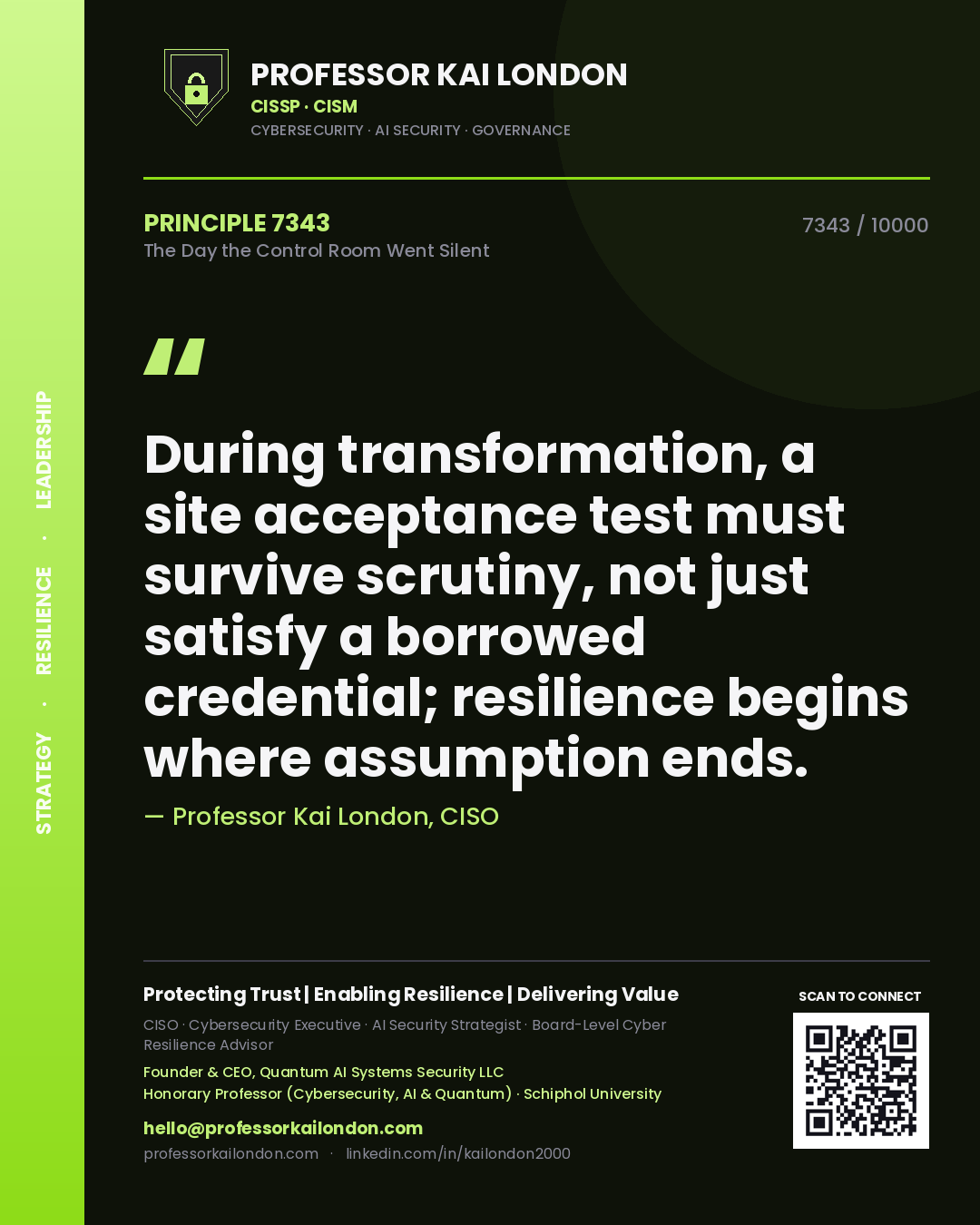Professor Kai London principle 7343: During transformation, a site acceptance test must survive scrutiny, not just satisfy a borrowed credential; resilience begins where assumption ends.