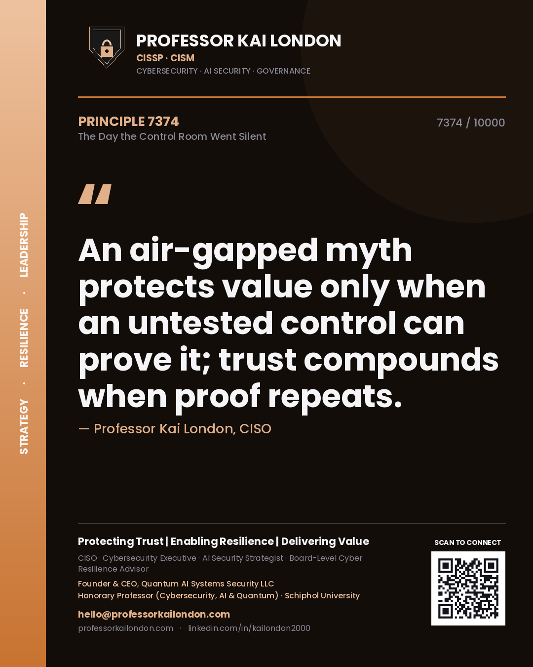 Quote card by Professor Kai London reading 'An air-gapped myth protects value only when an untested control can prove it; trust compounds when proof repeats.'. From the book The Day the Control Room Went Silent.