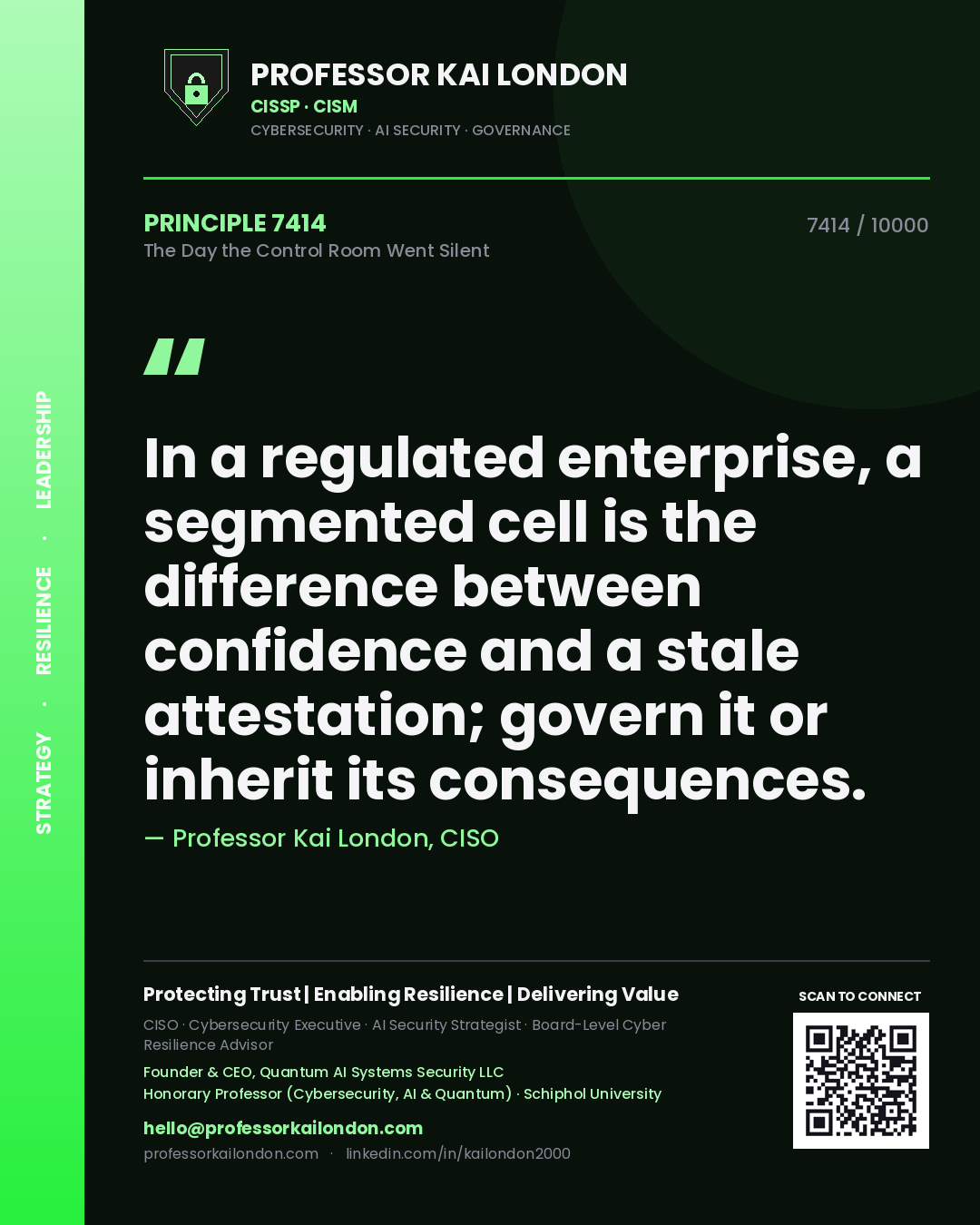 Professor Kai London principle 7414: In a regulated enterprise, a segmented cell is the difference between confidence and a stale attestation; govern it or inherit its consequences.