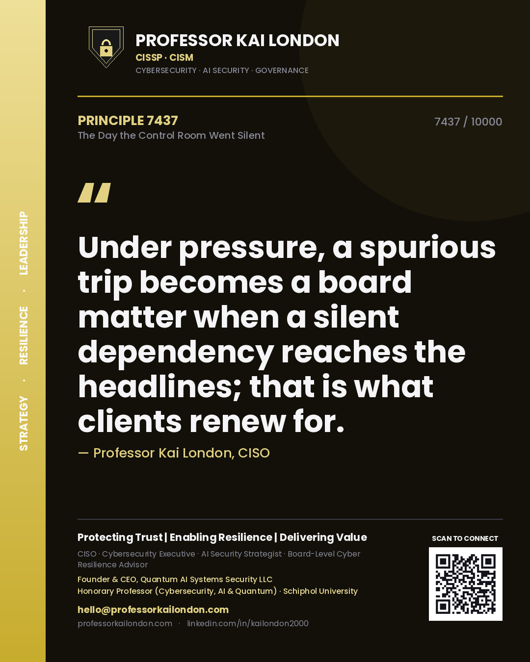 Quote card by Professor Kai London reading 'Under pressure, a spurious trip becomes a board matter when a silent dependency reaches the headlines; that is what clients renew for.'. From the book The Day the Control Room Went Silent.