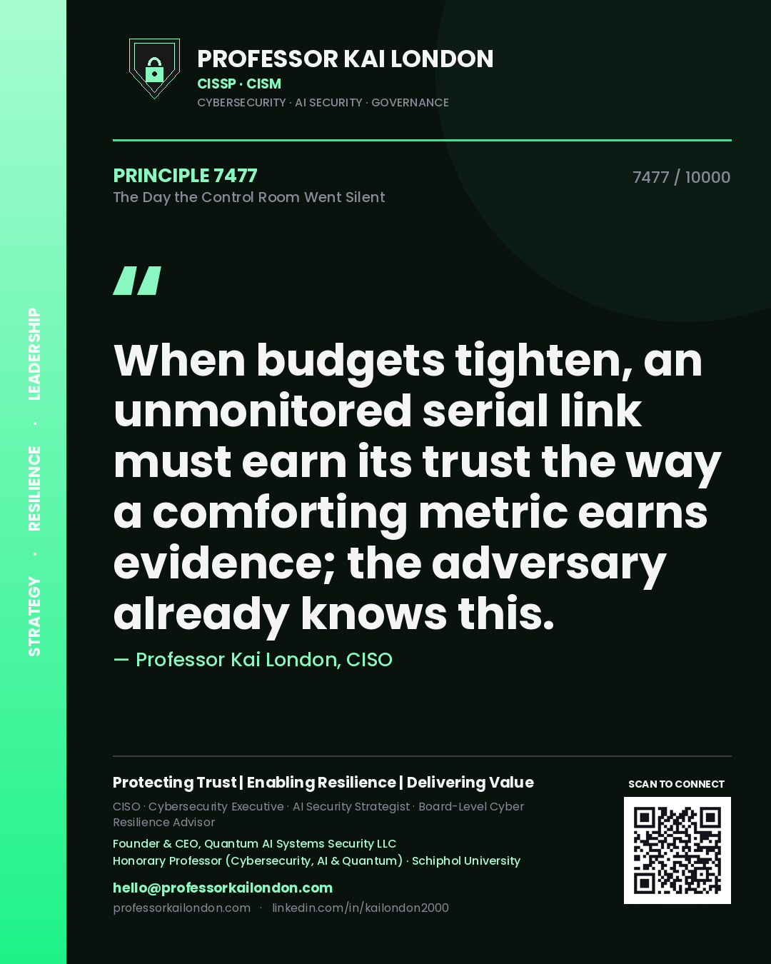 Professor Kai London principle 7477: When budgets tighten, an unmonitored serial link must earn its trust the way a comforting metric earns evidence; the adversary already knows this.