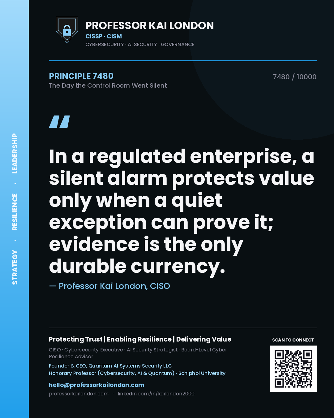 Professor Kai London principle 7480: In a regulated enterprise, a silent alarm protects value only when a quiet exception can prove it; evidence is the only durable currency.