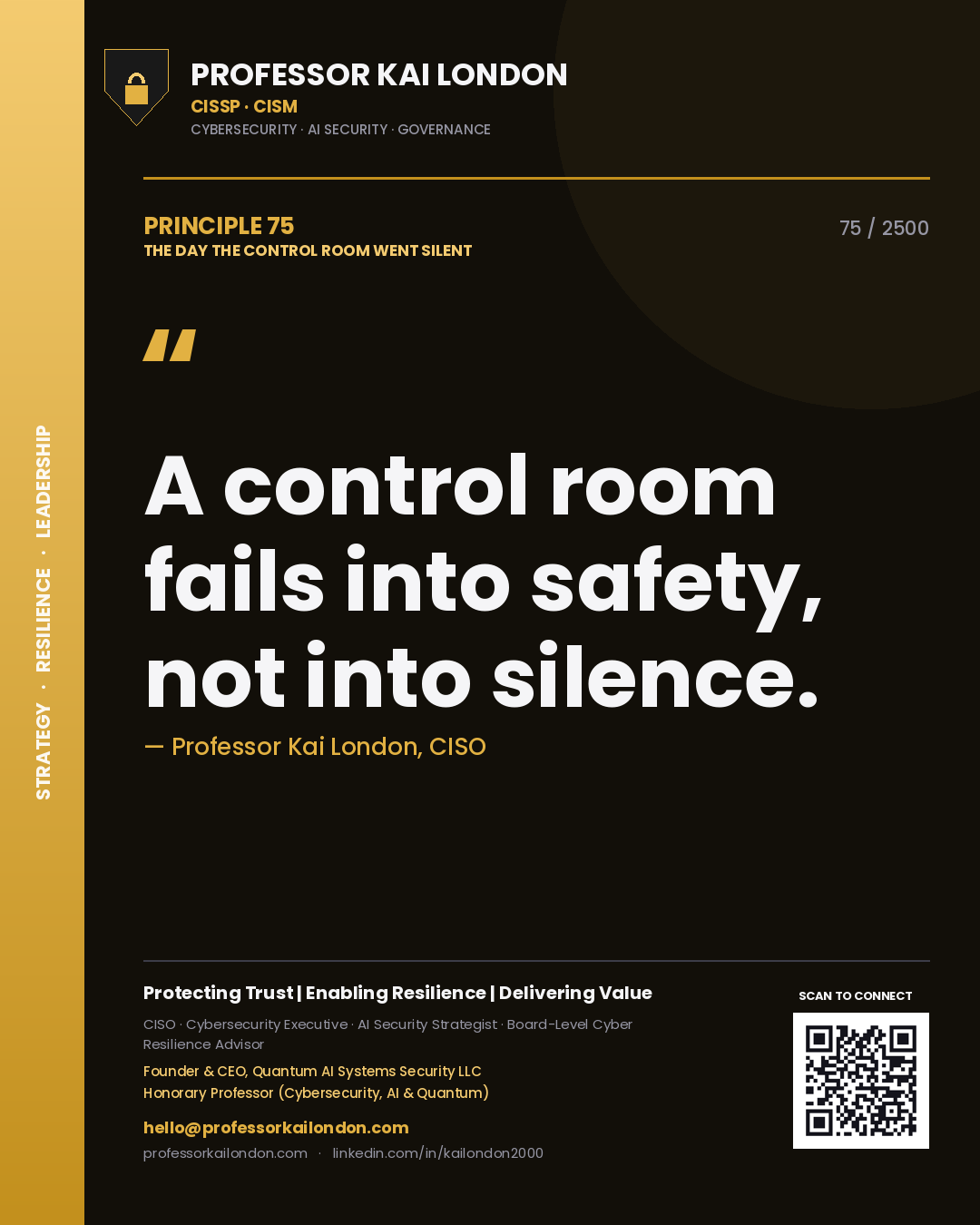 Professor Kai London principle 75: A control room fails into safety, not into silence.